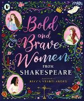 Book Cover for Bold and Brave Women from Shakespeare by The Shakespeare Birthplace Trust