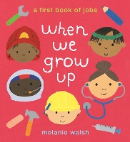 Book Cover for When We Grow Up: A First Book of Jobs by Melanie Walsh