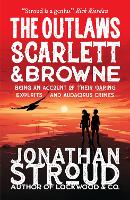 Book Cover for The Outlaws Scarlett and Browne by Jonathan Stroud