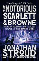 Book Cover for The Notorious Scarlett and Browne by Jonathan Stroud
