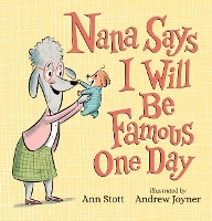 Book Cover for Nana Says I Will Be Famous One Day by Ann Stott