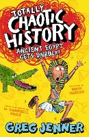 Book Cover for Totally Chaotic History: Ancient Egypt Gets Unruly! by Greg Jenner