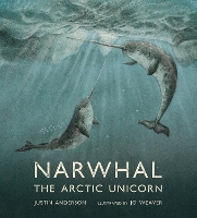 Book Cover for Narwhal: The Arctic Unicorn by Justin Anderson