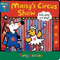 Book Cover for Maisy's Circus Show: Pull, Slide and Play! by Lucy Cousins