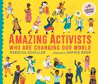 Book Cover for Amazing Activists Who Are Changing Our World by Rebecca Schiller