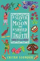 Book Cover for A Sliver of Moon and a Shard of Truth by Chitra Soundar