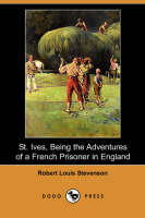 Book Cover for St. Ives, Being the Adventures of a French Prisoner in England (Dodo Press) by Robert Louis Stevenson