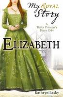 Book Cover for My Royal Story: Elizabeth by Kathryn Lasky