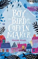 Book Cover for The Boy, the Bird and the Coffin Maker by Matilda Woods