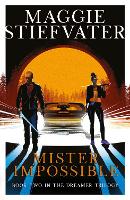 Book Cover for Mister Impossible (Dreamer Trilogy #2) by Maggie Stiefvater