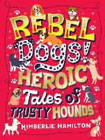 Book Cover for Rebel Dogs! by Kimberlie Hamilton