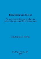 Book Cover for Rebuilding the Britons by Christopher R Bowles