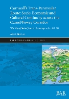 Book Cover for Cornwall's Trans-Peninsular Route: Socio-Economic and Cultural Continuity across the Camel/Fowey Corridor by Mark Borlase