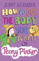 Book Cover for How to Get the Body you Want by Peony Pinker by Jenny Alexander