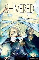 Book Cover for Shivered by Philip Ridley