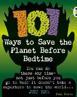 Book Cover for Bug Club Independent Non Fiction Year 4 Grey B 101 Ways to Save the Planet Before Bedtime by Paul Mason