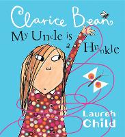 Book Cover for Clarice Bean; My Uncle Is A Hunkle by Lauren Child