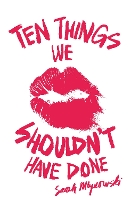 Book Cover for Ten Things We Shouldn't Have Done by Sarah Mlynowski