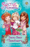 Book Cover for Secret Kingdom: Snow Bear Sanctuary by Rosie Banks