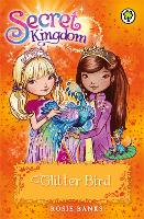 Book Cover for Secret Kingdom: Glitter Bird by Rosie Banks