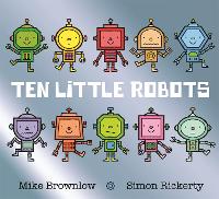 Book Cover for Ten Little Robots by Mike Brownlow