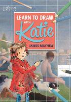 Book Cover for The National Gallery Learn to Draw with Katie by James Mayhew, Colin Chester, Jane Evans
