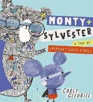 Book Cover for Monty and Sylvester A Tale of Everyday Super Heroes by Carly Gledhill