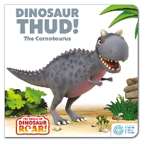 Book Cover for The World of Dinosaur Roar!: Dinosaur Thud! The Carnotaurus by Peter Curtis