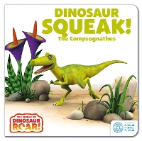 Book Cover for The World of Dinosaur Roar!: Dinosaur Squeak! The Compsognathus by Peter Curtis