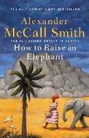 Book Cover for How to Raise an Elephant by Alexander McCall Smith