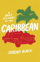 Book Cover for A Brief History of the Caribbean by Jeremy Black