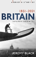 Book Cover for A Brief History of Britain 1851-2021 by Jeremy Black