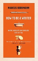 Book Cover for How to Be a Writer by Marcus Berkmann