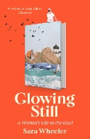 Book Cover for Glowing Still by Sara Wheeler