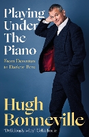 Book Cover for Playing Under the Piano by Hugh Bonneville