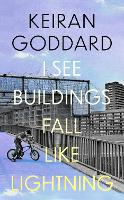 Book Cover for I See Buildings Fall Like Lightning by Keiran Goddard