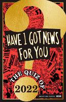 Book Cover for Have I Got News For You: The Quiz of 2022 by Have I Got News For You