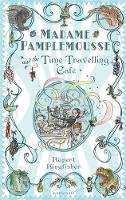 Book Cover for Madame Pamplemousse and the Time-Travelling Café by Rupert Kingfisher