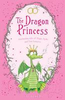 Book Cover for The Dragon Princess and Other Tales of Magic, Spells and True Luuurve by E. D. Baker