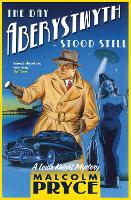 Book Cover for The Day Aberystwyth Stood Still by Malcolm Pryce