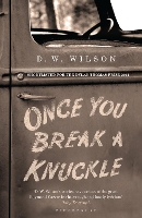 Book Cover for Once You Break a Knuckle by D. W. Wilson