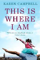 Book Cover for This Is Where I Am by Karen Campbell