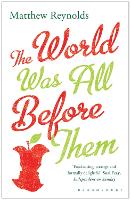 Book Cover for The World Was All Before Them by Matthew Reynolds