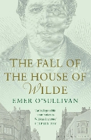 Book Cover for The Fall of the House of Wilde by Emer O'Sullivan