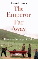 Book Cover for The Emperor Far Away by David Eimer