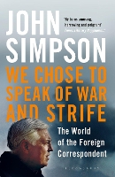 Book Cover for We Chose to Speak of War and Strife by John Simpson