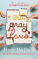 Book Cover for Eat Pray Love Made Me Do It by Elizabeth Gilbert