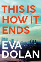 Book Cover for This Is How It Ends by Eva Dolan