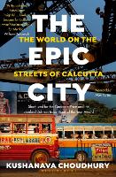 Book Cover for The Epic City by Kushanava Choudhury