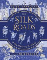 Book Cover for The Silk Roads A New History of the World - Illustrated Edition by Peter Frankopan